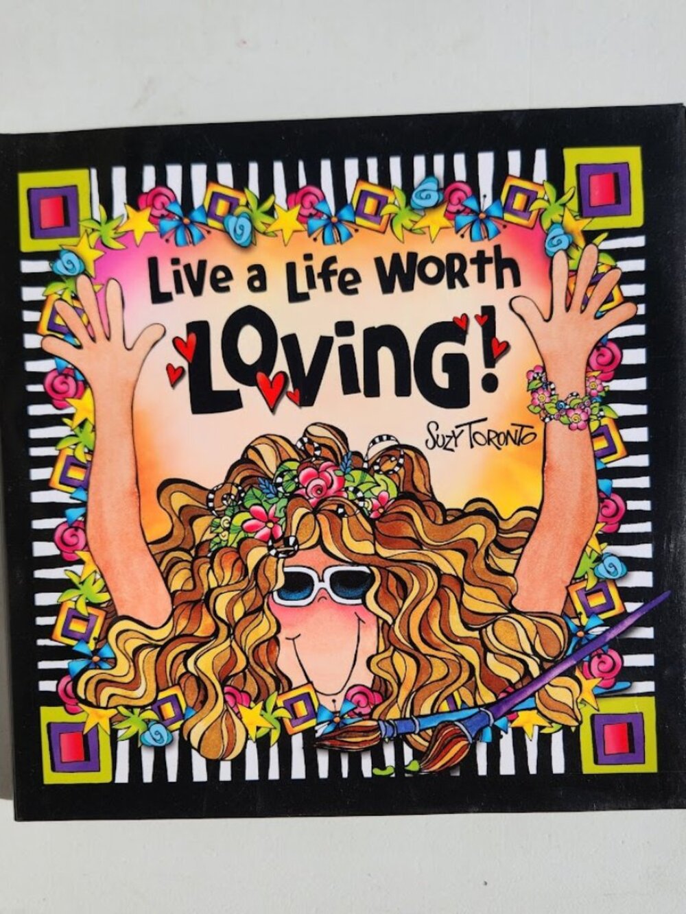 Live a Life Worth Living Suzy Toronto Hardcover Book of Wisdom Self-Help Inspira